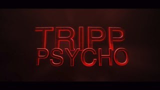 Tripp - Psycho [OFFICIAL 2019]