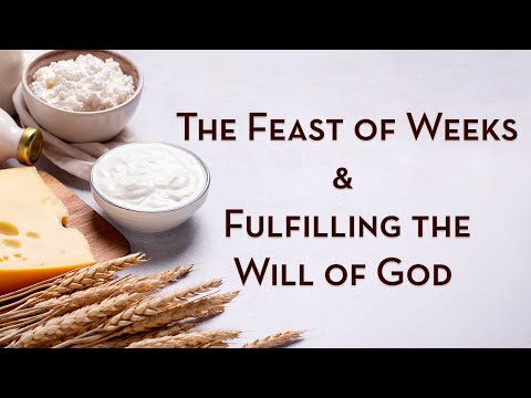 The Feast of Weeks and Fulfilling the Will of God by Wayne Hilsden
