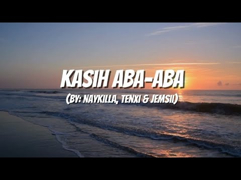 Naykilla, Tenxi & jemsii - Kasih Aba-Aba (Lyrics)