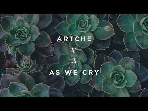 Artche - As We Cry - UCozj7uHtfr48i6yX6vkJzsA