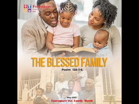 Foundations for Building a Blessed Family  Youth Worship Service  1st May 2022