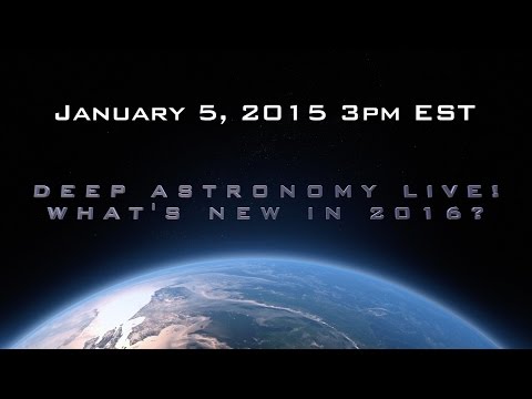 DeepAstronomy Live! What's Exciting in 2016? - UCQkLvACGWo8IlY1-WKfPp6g