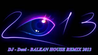 DJ Deni - Balkan House Remix 2013