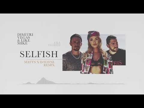 Dimitri Vegas & Like Mike ft. Era Istrefi - Selfish (MATTN x D-Wayne Remix)
