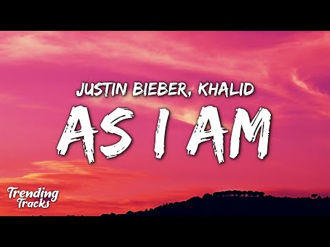 Justin Bieber ft. Khalid - As I Am (Lyrics)