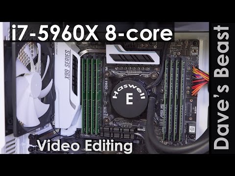 i7-5960X 8-core With Asus X99 MB Video Editing Beast - UCpPnsOUPkWcukhWUVcTJvnA