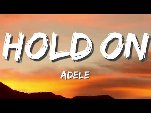Adele - Hold On (Lyrics)