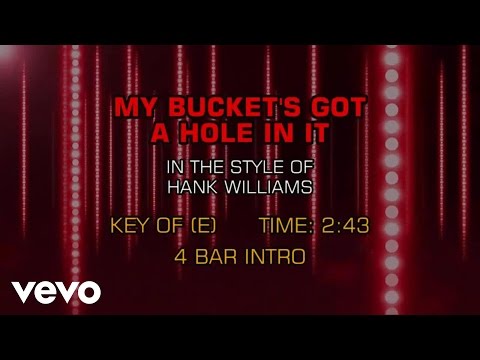 Hank Williams - My Bucket's Got A Hole In It (Karaoke) - UCQHthJbbEt6osR39NsST13g