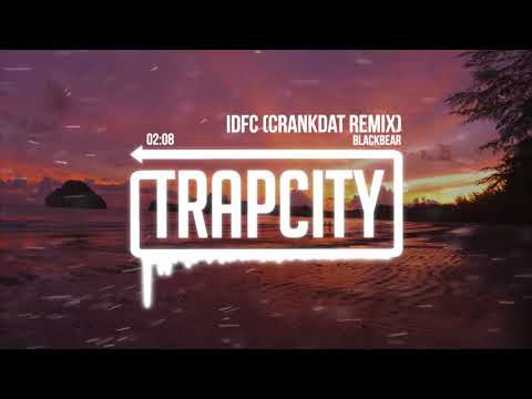 Blackbear - IDFC (Crankdat Remix) - UC65afEgL62PGFWXY7n6CUbA