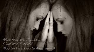 Allure feat. Julie Thompson - Somewhere Inside (Bogdan Vix & Claudiu Adam Remix)