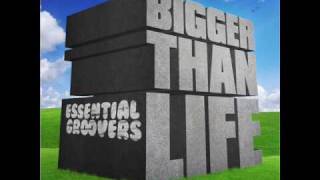 Essential Groovers - Bigger than life (Original Mix)