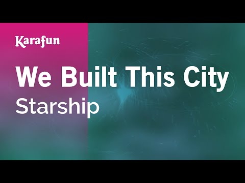 Karaoke We Built This City - Starship * - UCbqcG1rdt9LMwOJN4PyGTKg