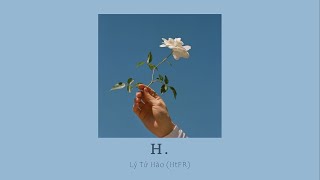vietsub // H. – Lý Tử Hào (HtFR) | H.  – 李子豪 (HtFR)