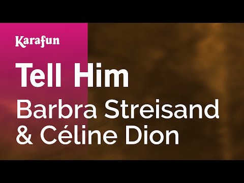 Karaoke Tell Him - Barbra Streisand * - UCbqcG1rdt9LMwOJN4PyGTKg