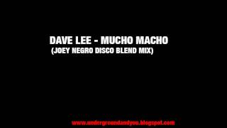 Dave Lee - Mucho Macho (Joey Negro Disco Blend Mix) [High Quality/HD]