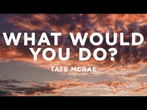 Tate McRae - what would you do? (Lyrics)