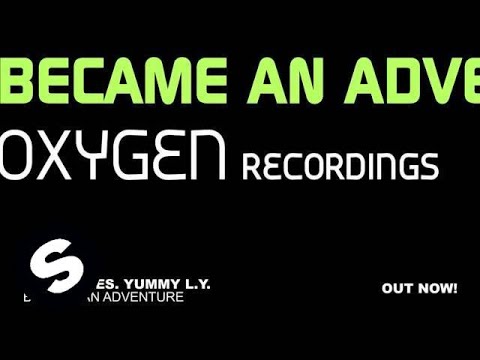 D-Mad pres. Yummy L.Y. - Became An Adventure (Original Mix) - UCpDJl2EmP7Oh90Vylx0dZtA