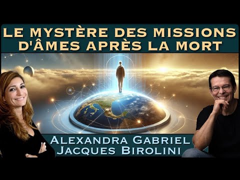 « Le mystère des missions d'Âmes après la mort » Alexandra Gabriel & Jacques Birolini