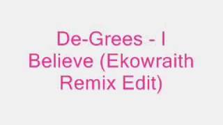 De-Grees - I Believe (Ekowraith Remix Edit)