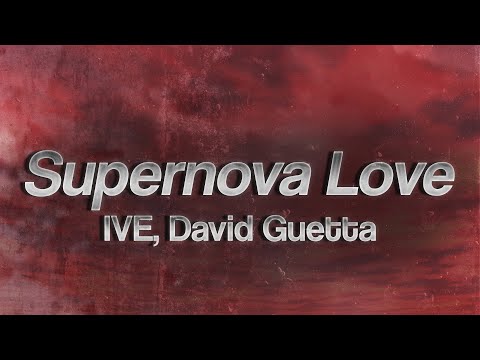 IVE, David Guetta - Supernova Love (Lyrics)