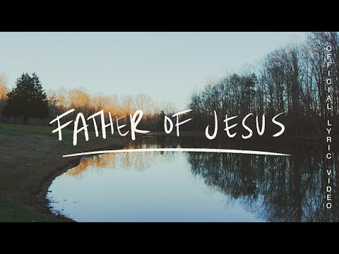 Father of Jesus (Lyric Video) - Jonathan David Helser