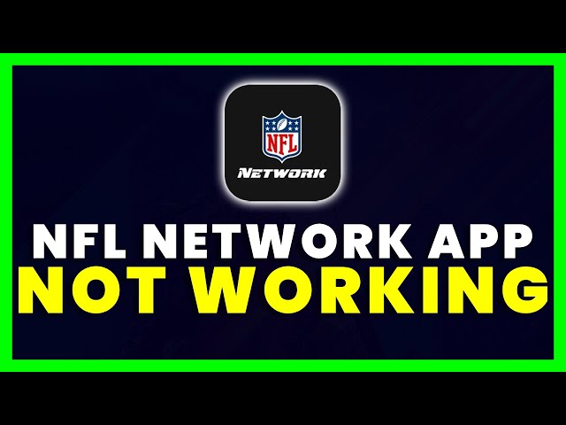 Why Is Nfl Network Not Working?