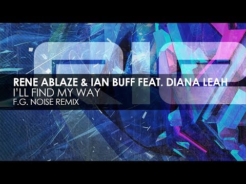 Rene Ablaze & Ian Buff featuring Diana Leah - I'll Find My Way (F.G. Noise Remix) [Teaser] - UCvYuEpgW5JEUuAy4sNzdDFQ