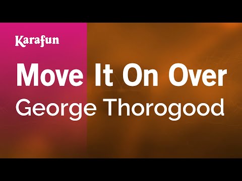 Karaoke Move It On Over - George Thorogood * - UCbqcG1rdt9LMwOJN4PyGTKg