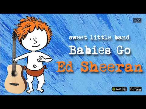 Babies Go Ed Sheeran. Sweet Little Band. Ed Sheeran para bebes