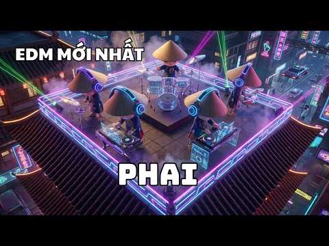 Phai  (Remix) - Cực Căng | Bản EDM "Gây Nghiện" Nhất 2026
