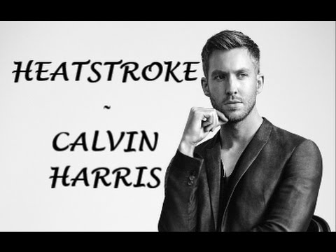 Heatstroke - Calvin Harris ft. Ariana Grande & Pharrel Williams & Young Thug Lyrics
