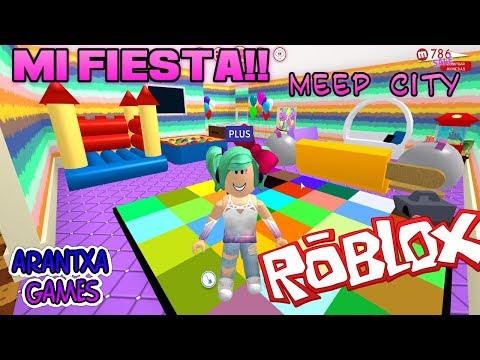Jugando Roblox Meep City Y Mi Primera Fiesta Arantxa Games - arantxa games roblox bloxburg