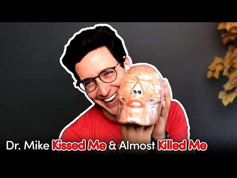 Dr. Mike Kissed Me & Almost Killed Me...