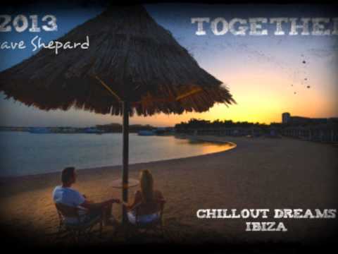 Chillout-TOGETHER mixed by Dave Shepard - UC9x0mGSQ8PBABq-78vsJ8aA