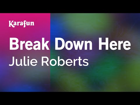 Karaoke Break Down Here - Julie Roberts * - UCbqcG1rdt9LMwOJN4PyGTKg