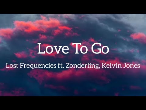 Lost Frequencies - Love To Go ft. Zonderling, Kelvin Jones