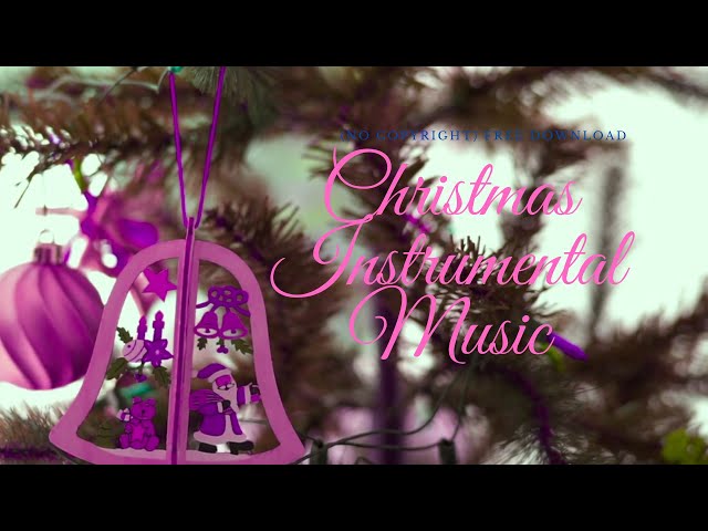 Where to Find the Best Christmas Instrumental Music Free Downloads