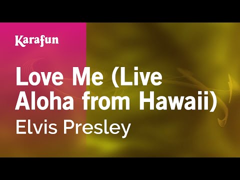 Karaoke Love Me (Live Aloha from Hawaii) - Elvis Presley * - UCbqcG1rdt9LMwOJN4PyGTKg