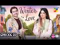 Winter Love - Episode 22 - [ENG SUB] - 20th June 2026 [ Mawra Hocane & Khushhal Khan - HUM TV