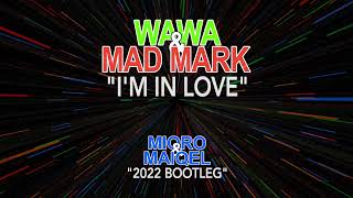 WAWA & MAD MARK - "I'm In Love" (Miqro & Maiqel 2022 Bootleg)
