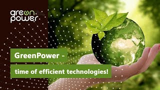 GreenPower -  time of efficient technologies!
