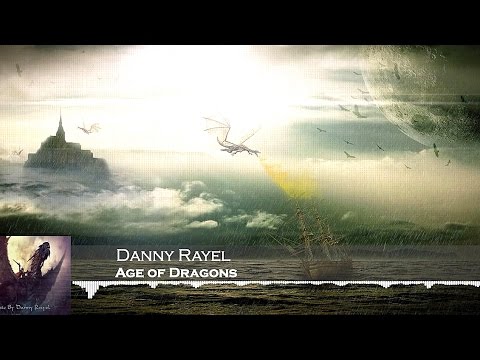 Danny Rayel - Age of Dragons [HD 1080p] - UCcyT-Sqy-JhU6yThD2oazEg