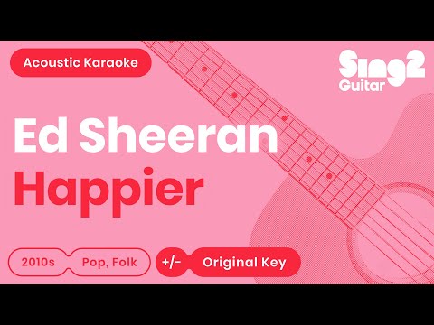 Ed Sheeran - Happier (Acoustic Karaoke)