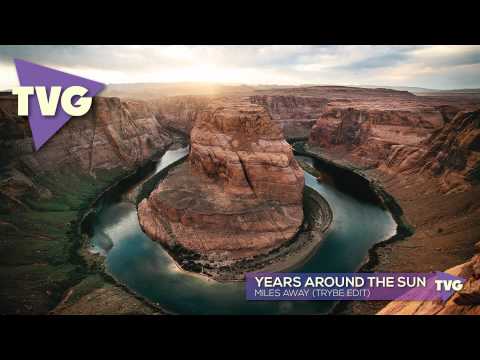 Years Around The Sun - Miles Away (TRYBE Edit) - UCouV5on9oauLTYF-gYhziIQ