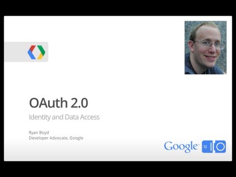 Google I/O 2012 - OAuth 2.0 for Identity and Data Access - UC_x5XG1OV2P6uZZ5FSM9Ttw