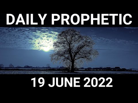 Daily Prophetic Word 19 June 2022 3 of 4