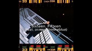 Sincere - Sixteen, Fifteen (feat. oceanfromtheblue)【Official Video】