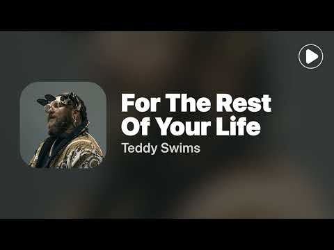 For The Rest Of Your Life - Teddy Swims (Lyrics)