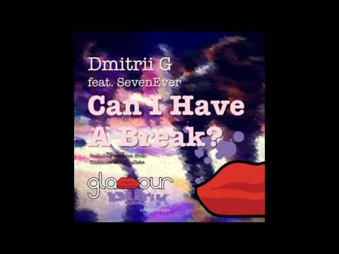 Dmitrii G - Can I Have a Break feat. SevenEver (Original Mix) - UCrt9lFSd7y1nPQ-L76qE8MQ