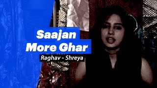 Raghav - Shreya - Saajan More Ghar Raghav - Shreya - Saajan More Ghar - songdew , Pop